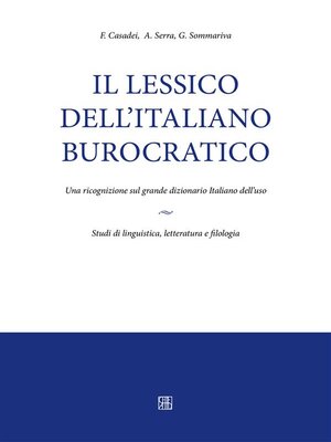 cover image of Il lessico dell'italiano burocratico. Una ricognizione sul grande dizionario italiano dell'uso.